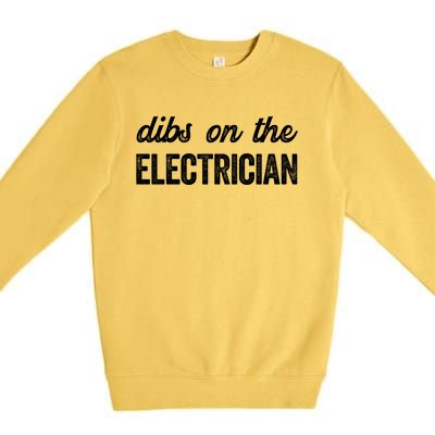 Funny Electrician Wife Dibs On The Electrician Gift Premium Crewneck Sweatshirt