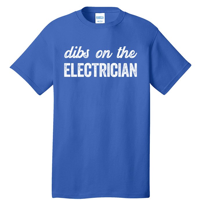 Funny Electrician Wife Dibs On The Electrician Gift Tall T-Shirt