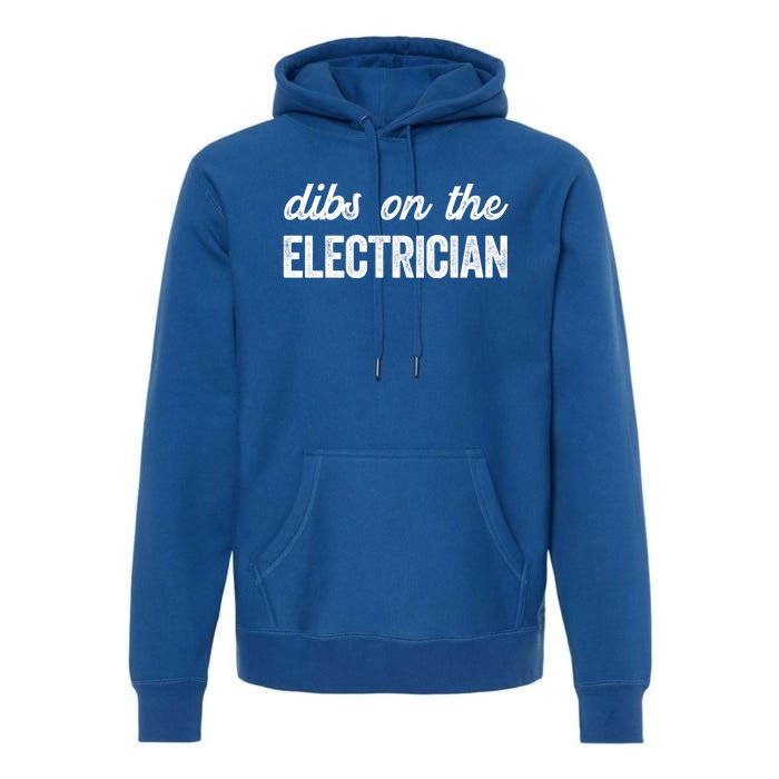 Funny Electrician Wife Dibs On The Electrician Gift Premium Hoodie