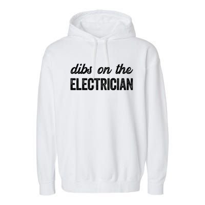 Funny Electrician Wife Dibs On The Electrician Gift Garment-Dyed Fleece Hoodie