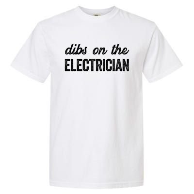 Funny Electrician Wife Dibs On The Electrician Gift Garment-Dyed Heavyweight T-Shirt