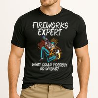 Fireworks Export What Could Possibly Go Wrong 4th Of July Cute Gift Performance Shirt