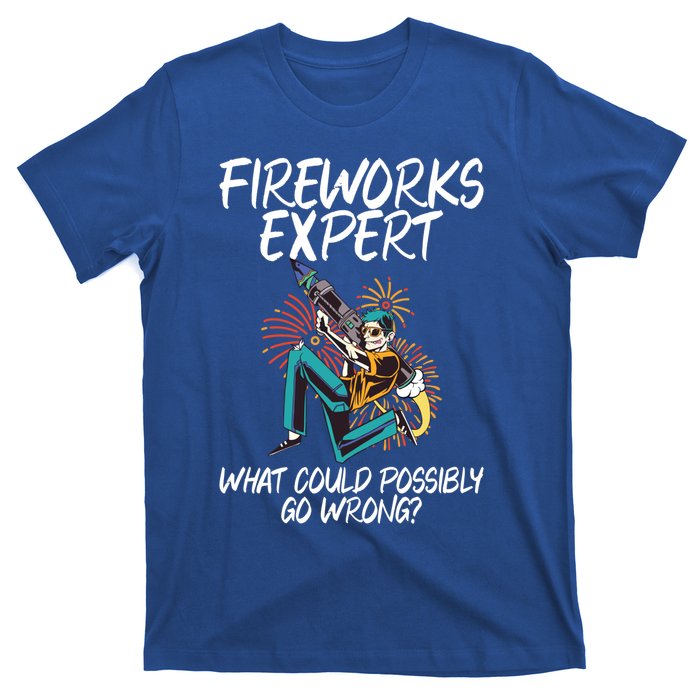 Fireworks Export What Could Possibly Go Wrong 4th Of July Cute Gift T-Shirt