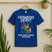 Fireworks Export What Could Possibly Go Wrong 4th Of July Cute Gift T-Shirt