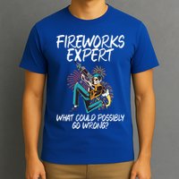 Fireworks Export What Could Possibly Go Wrong 4th Of July Cute Gift T-Shirt