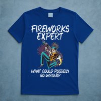 Fireworks Export What Could Possibly Go Wrong 4th Of July Cute Gift T-Shirt