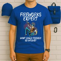 Fireworks Export What Could Possibly Go Wrong 4th Of July Cute Gift T-Shirt
