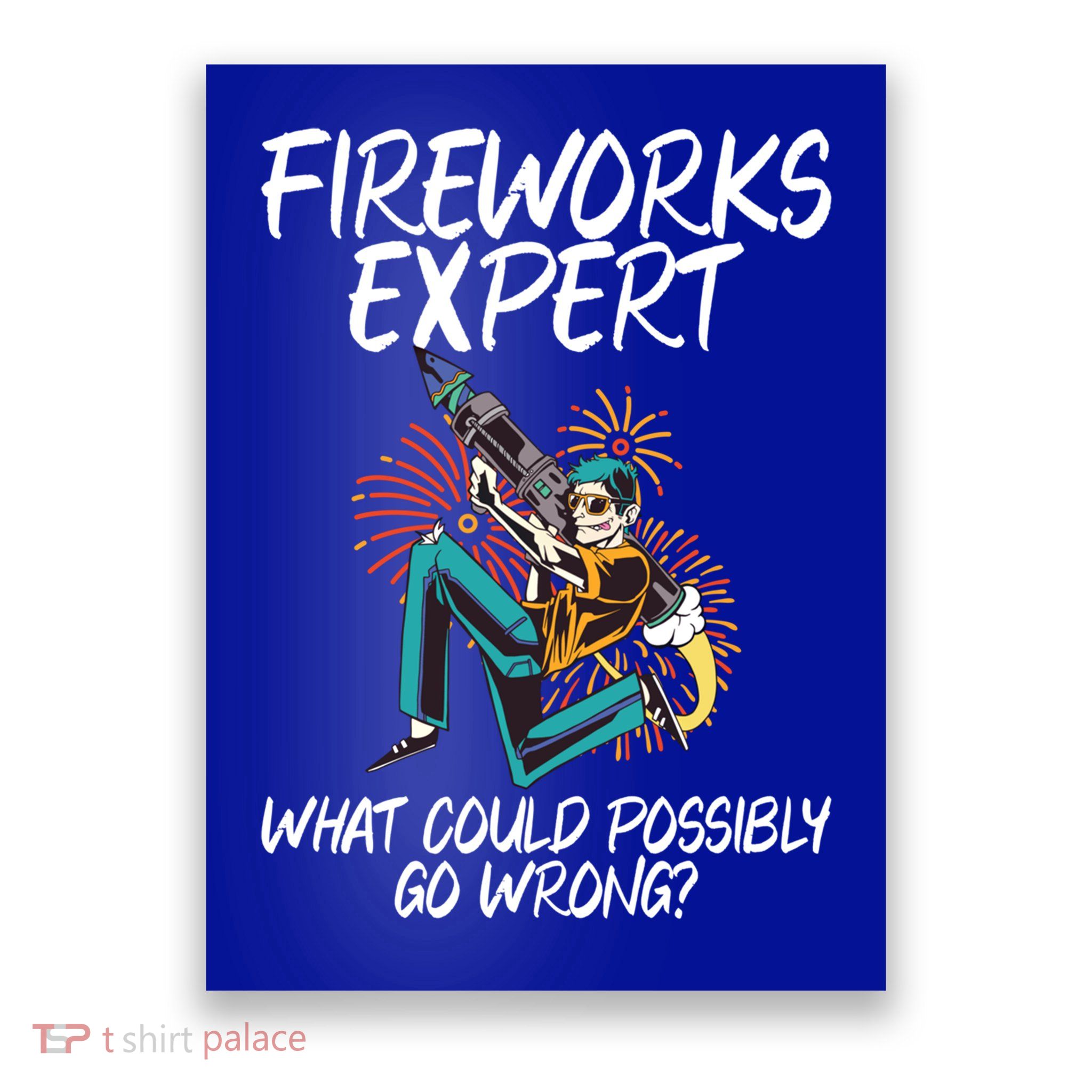 Fireworks Export What Could Possibly Go Wrong 4th Of July Cute Gift Poster