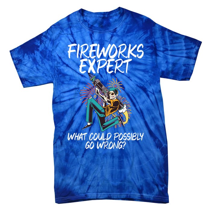 Fireworks Export What Could Possibly Go Wrong 4th Of July Cute Gift Tie-Dye T-Shirt