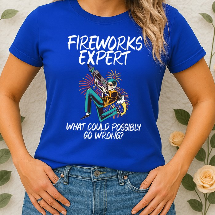 Fireworks Export What Could Possibly Go Wrong 4th Of July Cute Gift Womens T-Shirt