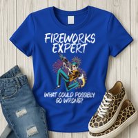 Fireworks Export What Could Possibly Go Wrong 4th Of July Cute Gift Womens T-Shirt