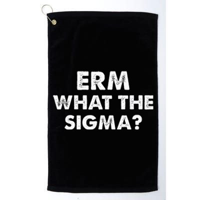 Funny Erm What The Sigma Meme Platinum Collection Golf Towel