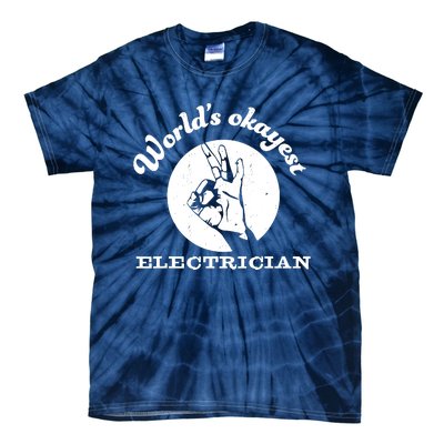 Funny Electrician Worlds Okayest Electrician Tie-Dye T-Shirt