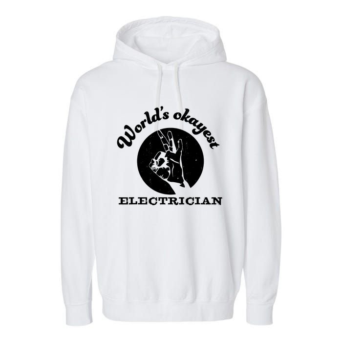 Funny Electrician Worlds Okayest Electrician Garment-Dyed Fleece Hoodie