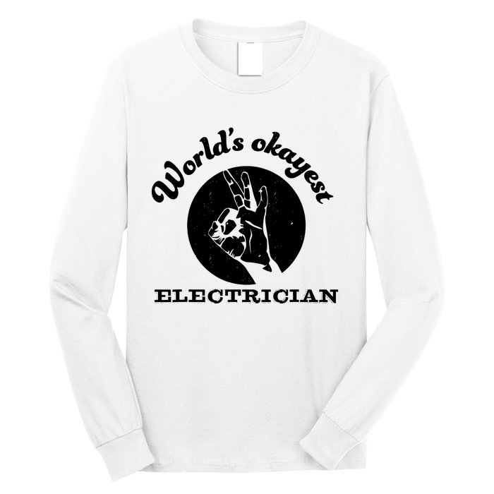 Funny Electrician Worlds Okayest Electrician Long Sleeve Shirt