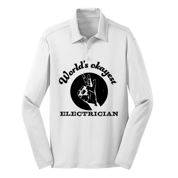 Funny Electrician Worlds Okayest Electrician Silk Touch Performance Long Sleeve Polo