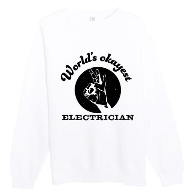 Funny Electrician Worlds Okayest Electrician Premium Crewneck Sweatshirt