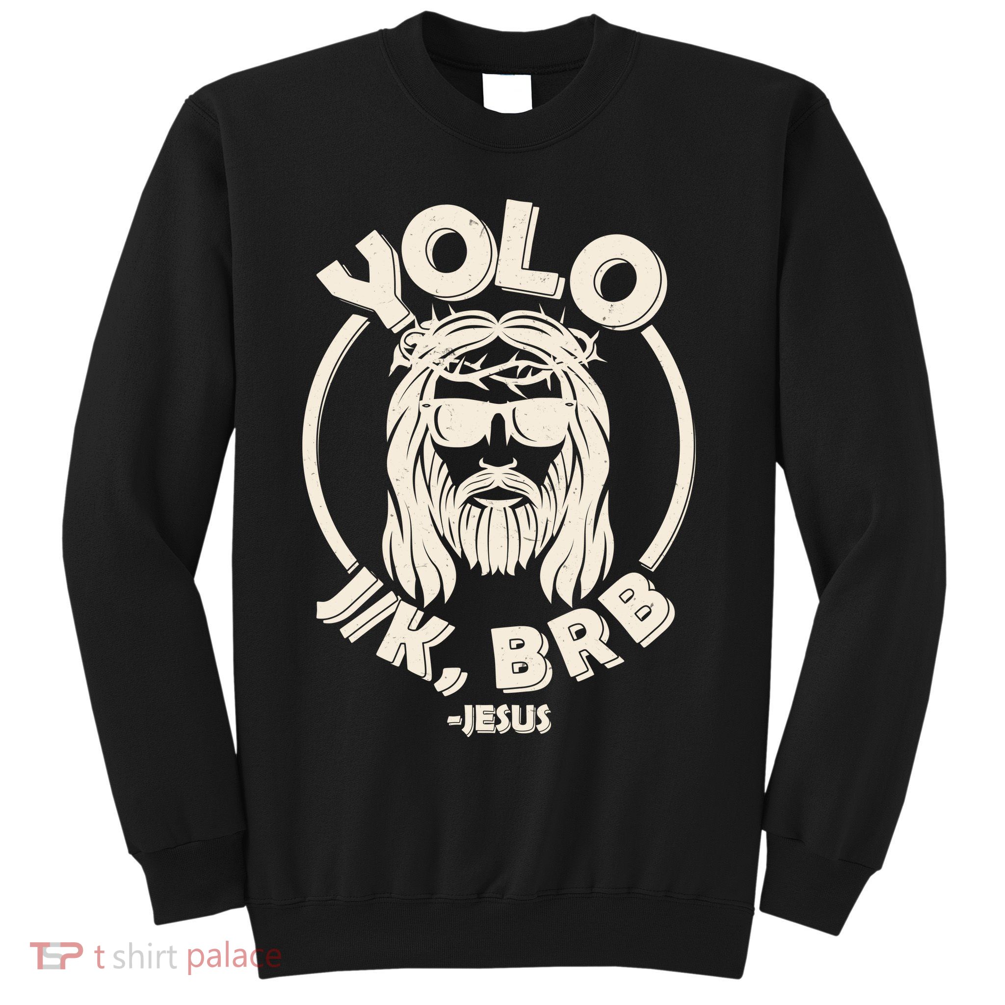 Funny Easter YOLO JK BRB Jesus Sweatshirt