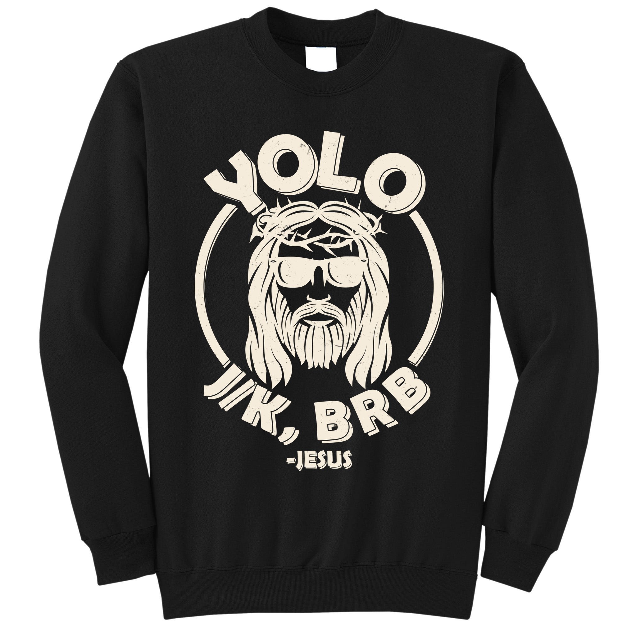 Funny Easter YOLO JK BRB Jesus Tall Sweatshirt