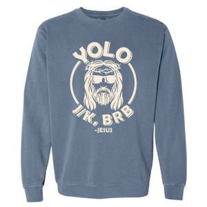 Funny Easter YOLO JK BRB Jesus Garment-Dyed Sweatshirt