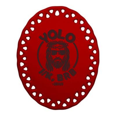 Funny Easter YOLO JK BRB Jesus Ceramic Oval Ornament