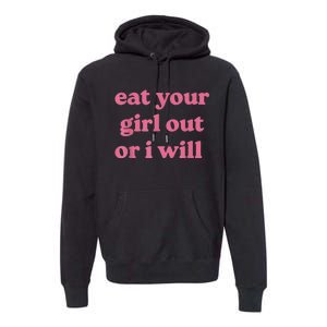 Funny Eat Your Girl Out Or I Will Gift Premium Hoodie