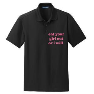 Funny Eat Your Girl Out Or I Will Gift Dry Zone Grid Polo