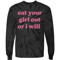 Funny Eat Your Girl Out Or I Will Gift Tie-Dye Long Sleeve Shirt