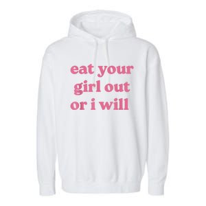 Funny Eat Your Girl Out Or I Will Gift Garment-Dyed Fleece Hoodie