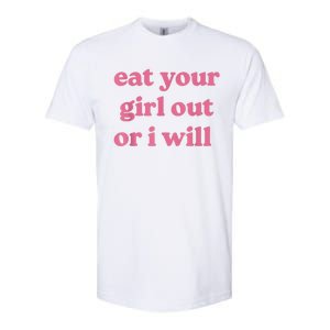 Funny Eat Your Girl Out Or I Will Gift Softstyle CVC T-Shirt