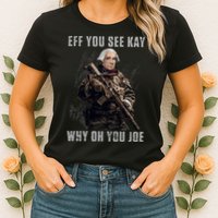 FJB Eff You See Kay Why Oh You Joe Womens T-Shirt