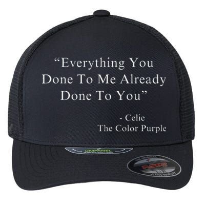 Funny Everything You Done To Me Celie Purple Color Movie Quotes Flexfit Unipanel Trucker Cap