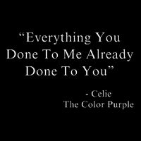 Funny Everything You Done To Me Celie Purple Color Movie Quotes Sweatshirt