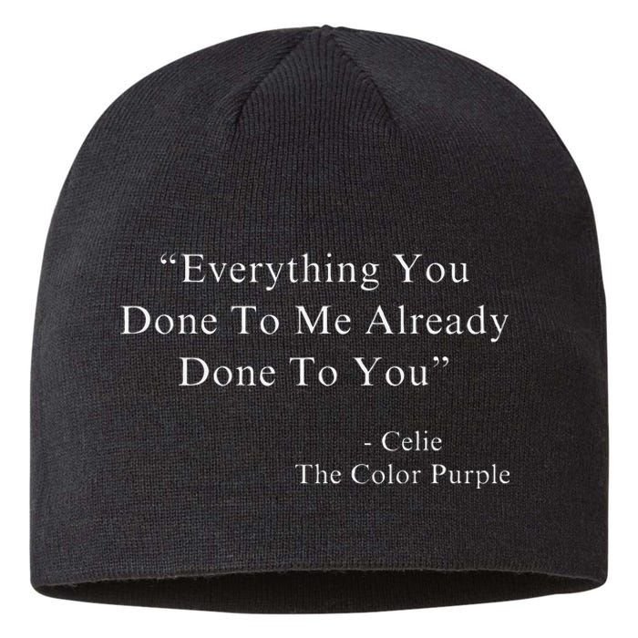 Funny Everything You Done To Me Celie Purple Color Movie Quotes Sustainable Beanie