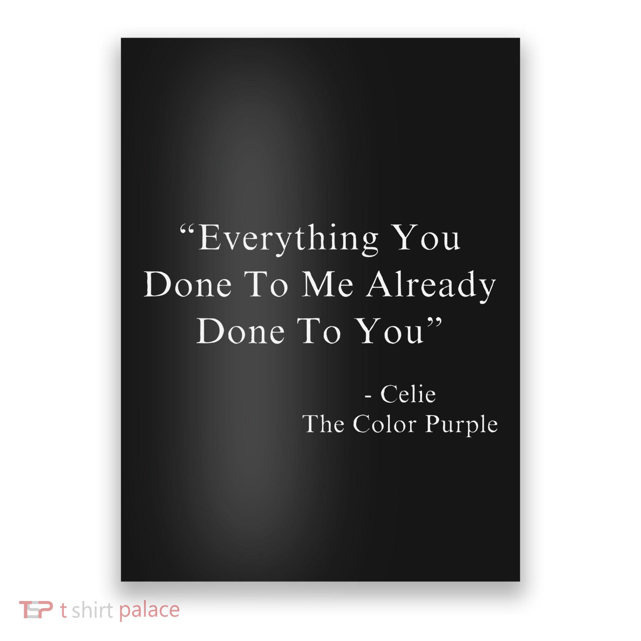 Funny Everything You Done To Me Celie Purple Color Movie Quotes Poster