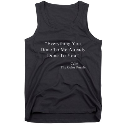 Funny Everything You Done To Me Celie Purple Color Movie Quotes Tank Top