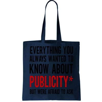 Funny Everything You Always Wanted To Know About Publicity Tote Bag