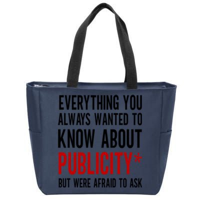 Funny Everything You Always Wanted To Know About Publicity Zip Tote Bag