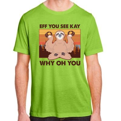 Funny EFF YOU SEE KAY WHY OH YOU Meditating Sloth Adult ChromaSoft Performance T-Shirt