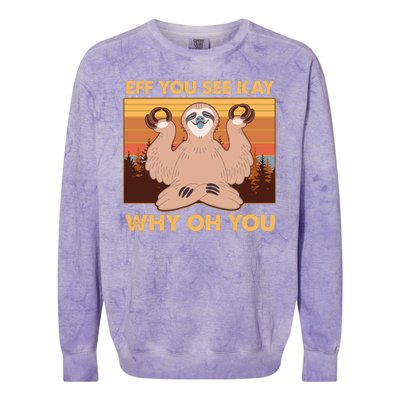 Funny EFF YOU SEE KAY WHY OH YOU Meditating Sloth Colorblast Crewneck Sweatshirt