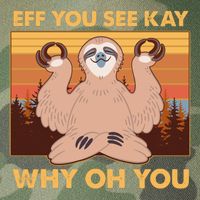 Funny EFF YOU SEE KAY WHY OH YOU Meditating Sloth Legacy Tie Dye Trucker Hat