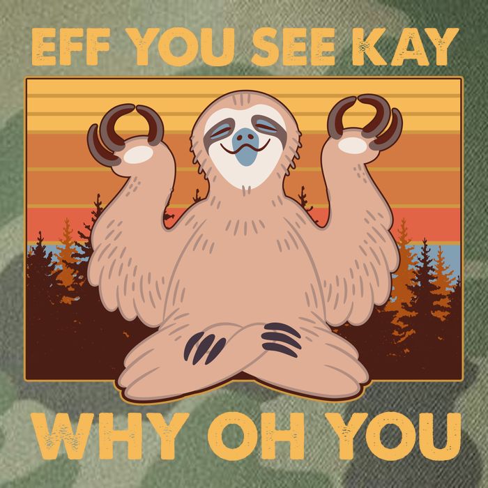 Funny EFF YOU SEE KAY WHY OH YOU Meditating Sloth Legacy Tie Dye Trucker Hat