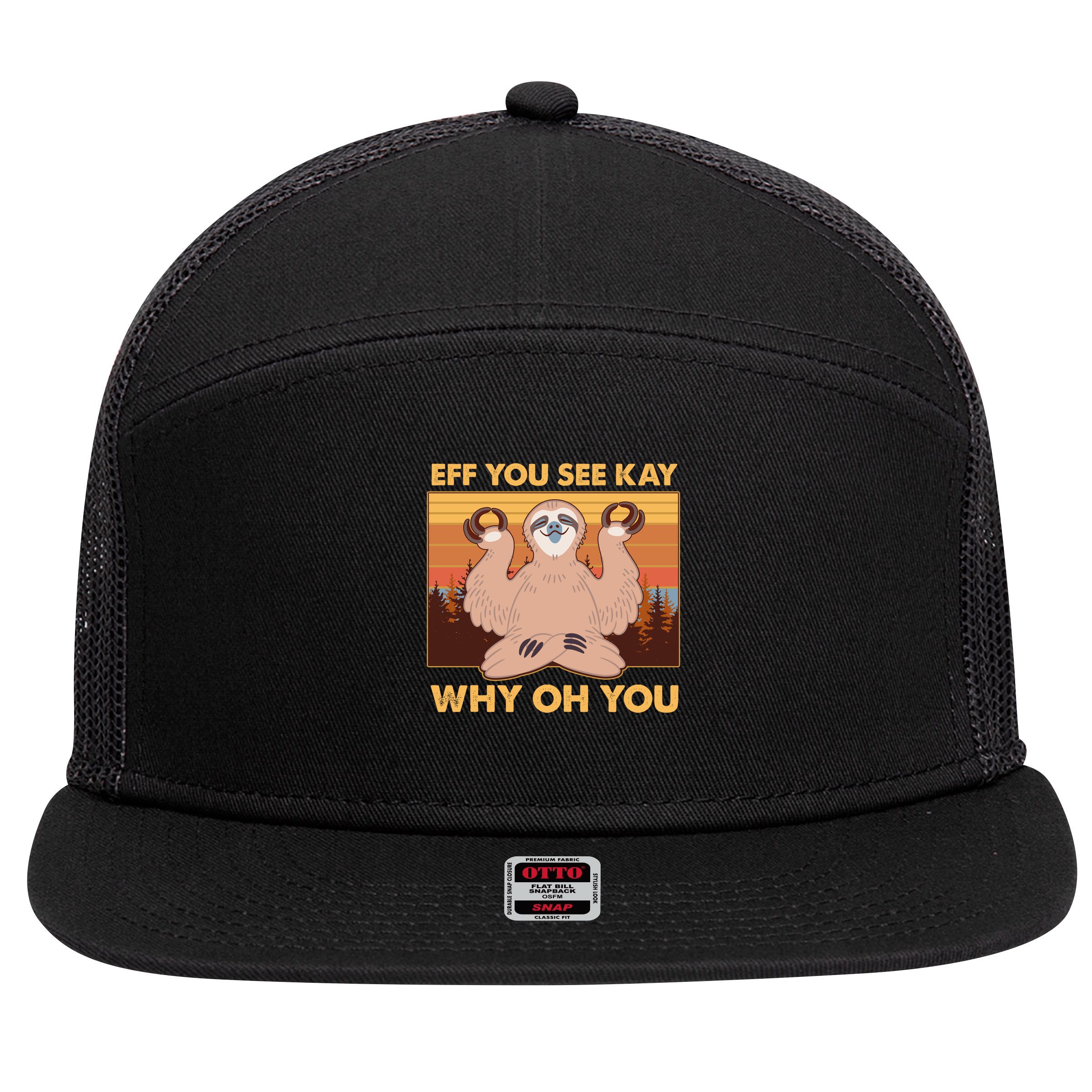 Funny EFF YOU SEE KAY WHY OH YOU Meditating Sloth 7 Panel Mesh Trucker Snapback Hat