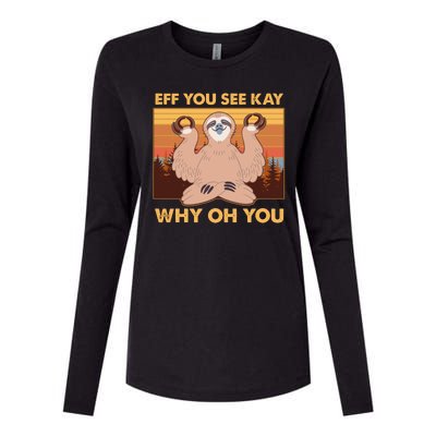 Funny EFF YOU SEE KAY WHY OH YOU Meditating Sloth Womens Cotton Relaxed Long Sleeve T-Shirt