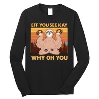 Funny EFF YOU SEE KAY WHY OH YOU Meditating Sloth Long Sleeve Shirt