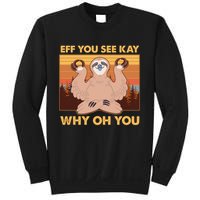 Funny EFF YOU SEE KAY WHY OH YOU Meditating Sloth Sweatshirt