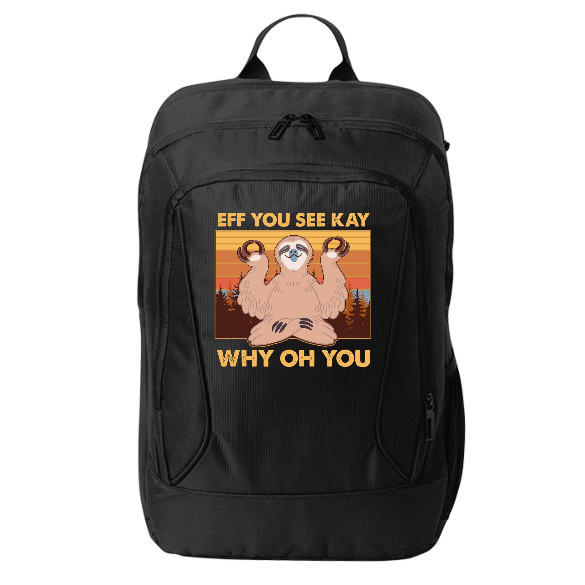 Funny EFF YOU SEE KAY WHY OH YOU Meditating Sloth City Backpack