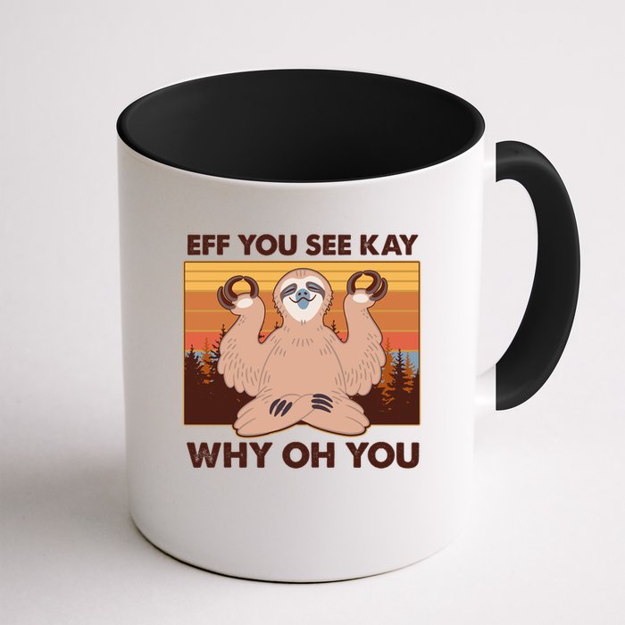 Funny EFF YOU SEE KAY WHY OH YOU Meditating Sloth Mug