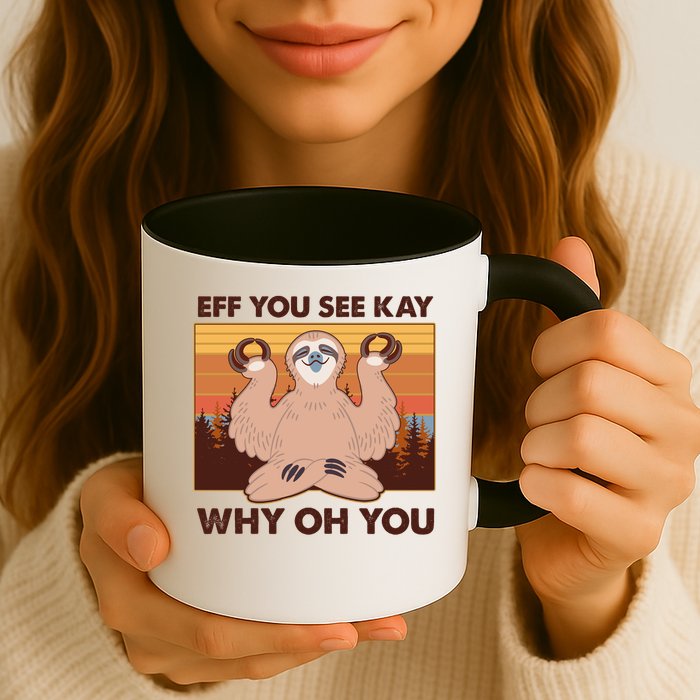 Funny EFF YOU SEE KAY WHY OH YOU Meditating Sloth Mug