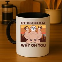 Funny EFF YOU SEE KAY WHY OH YOU Meditating Sloth Mug